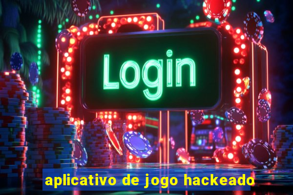 aplicativo de jogo hackeado